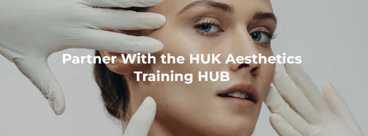 Advertise Your Aesthetics Training in the UK: Join the HUK Aesthetics Training HUB
